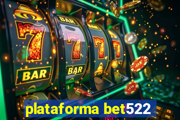 plataforma bet522